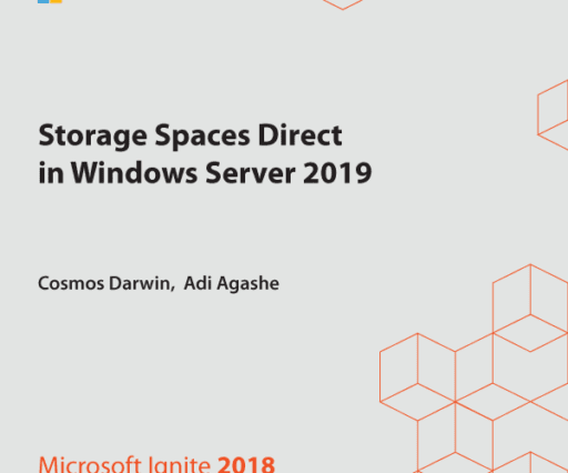 BRK2231 – Be an IT hero with Storage Spaces Direct in Windows Server 2019